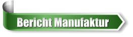 Bericht Manufaktur